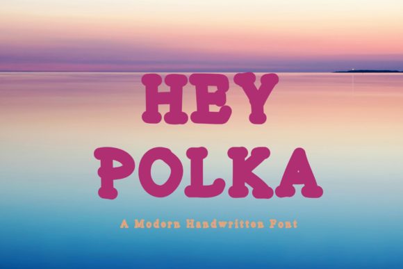 Hey Polka: A Font That Brings Personality to Your Brand